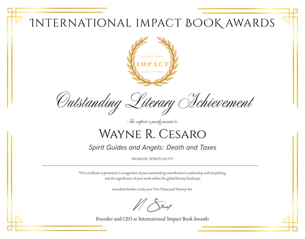 Outstanding Literary Achievement certificate — International Impact Book Awards, October 2026, Memoir and Spirituality for Spirit Guides and Angels: Death and Taxes by Wayne R. Cesaro